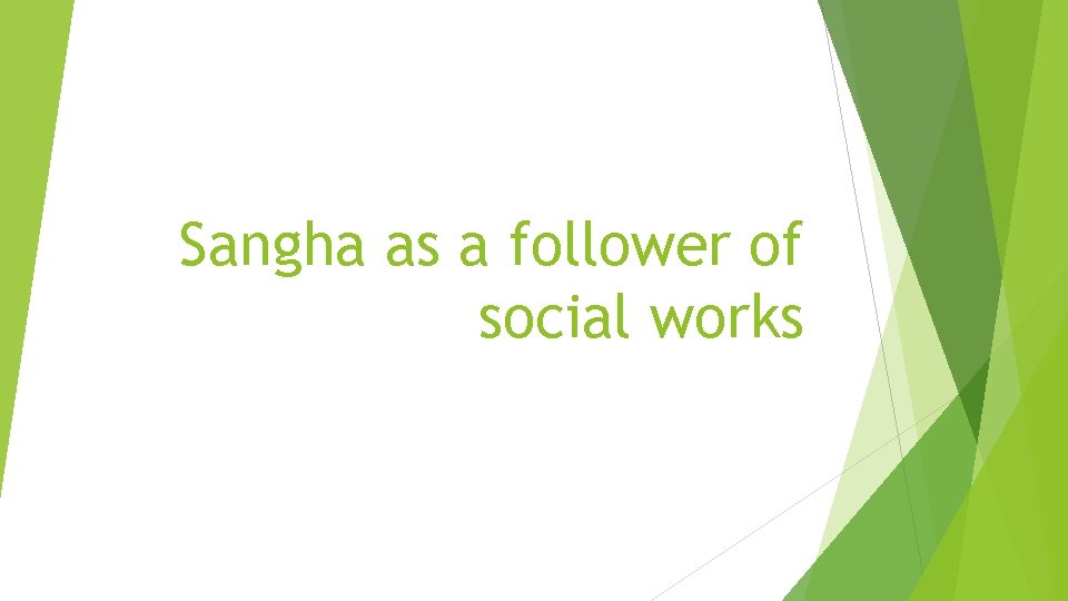 Sangha as a follower of social works 