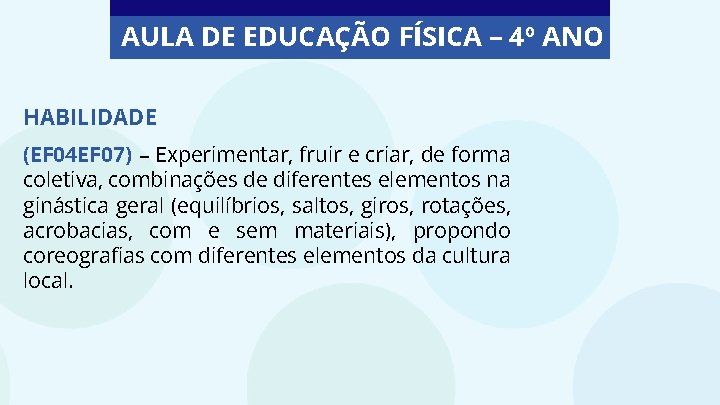 AULA DE EDUCAÇÃO FÍSICA – 4º ANO HABILIDADE (EF 04 EF 07) – Experimentar,