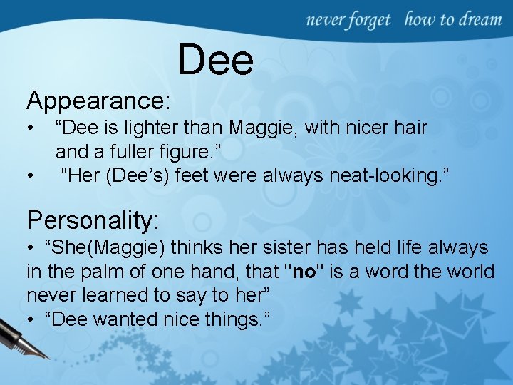 Dee Appearance: • • “Dee is lighter than Maggie, with nicer hair and a