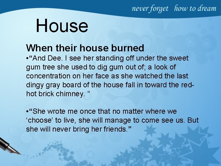 House When their house burned • “And Dee. I see her standing off under