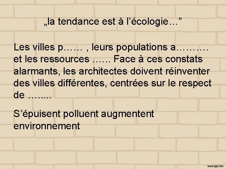 „la tendance est à l’écologie…” Les villes p…… , leurs populations a………. et les