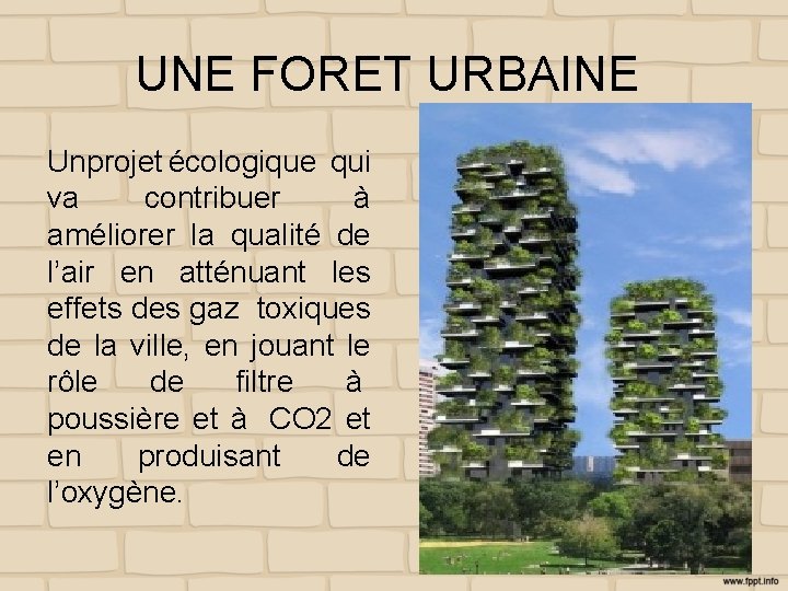 UNE FORET URBAINE Unprojet écologique qui va contribuer à améliorer la qualité de l’air