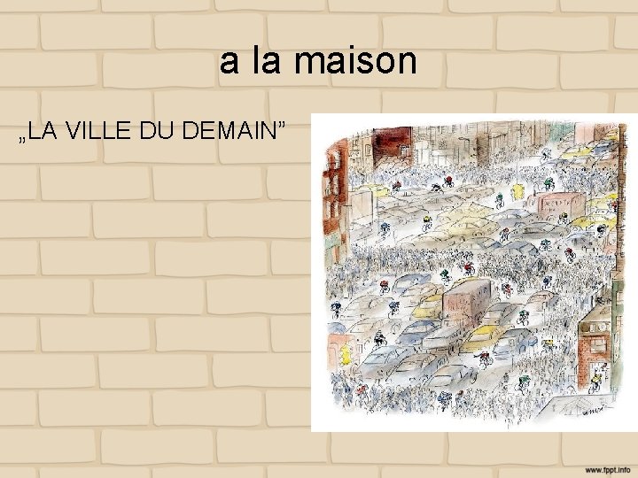 a la maison „LA VILLE DU DEMAIN” 