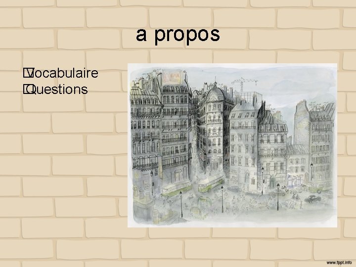 a propos � Vocabulaire � Questions 