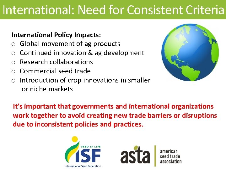 International: Need for Consistent Criteria International Policy Impacts: o Global movement of ag products