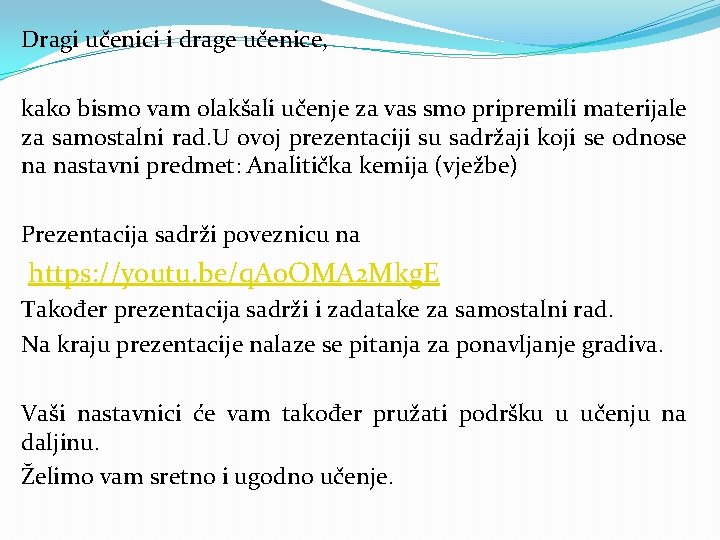 Dragi učenici i drage učenice, kako bismo vam olakšali učenje za vas smo pripremili