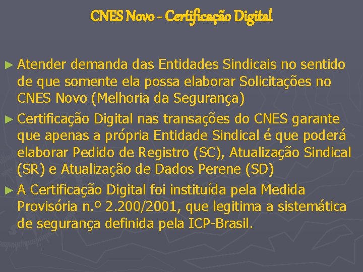 CNES Novo - Certificação Digital ► Atender demanda das Entidades Sindicais no sentido de