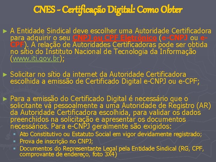 CNES - Certificação Digital: Como Obter ► A Entidade Sindical deve escolher uma Autoridade