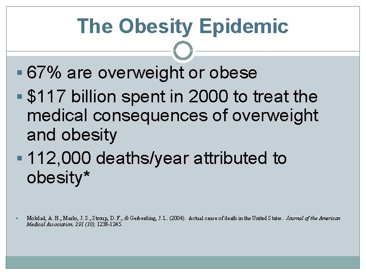 The Obesity Epidemic § 67% are overweight or obese § $117 billion spent in