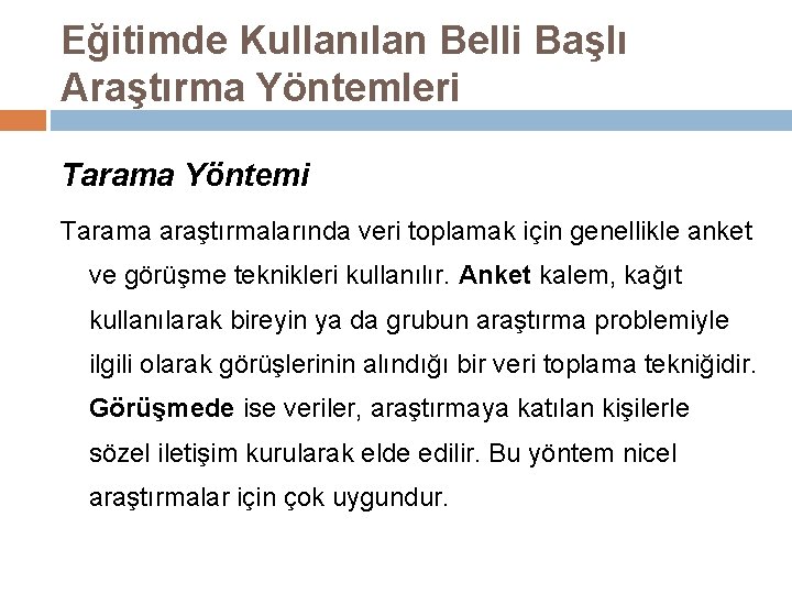 Eğitimde Kullanılan Belli Başlı Araştırma Yöntemleri Tarama Yöntemi Tarama araştırmalarında veri toplamak için genellikle