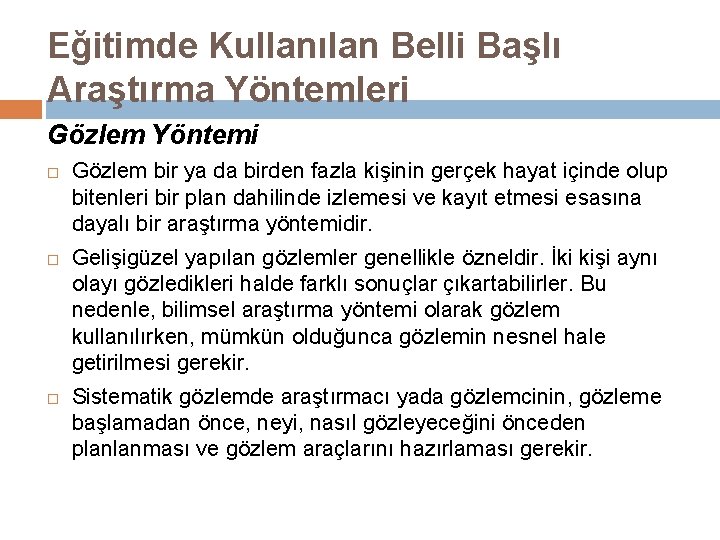 Eğitimde Kullanılan Belli Başlı Araştırma Yöntemleri Gözlem Yöntemi Gözlem bir ya da birden fazla