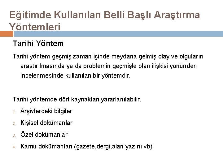 Eğitimde Kullanılan Belli Başlı Araştırma Yöntemleri Tarihi Yöntem Tarihi yöntem geçmiş zaman içinde meydana