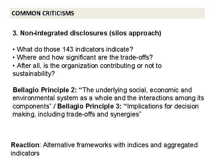 COMMON CRITICISMS 3. Non-integrated disclosures (silos approach) • What do those 143 indicators indicate?