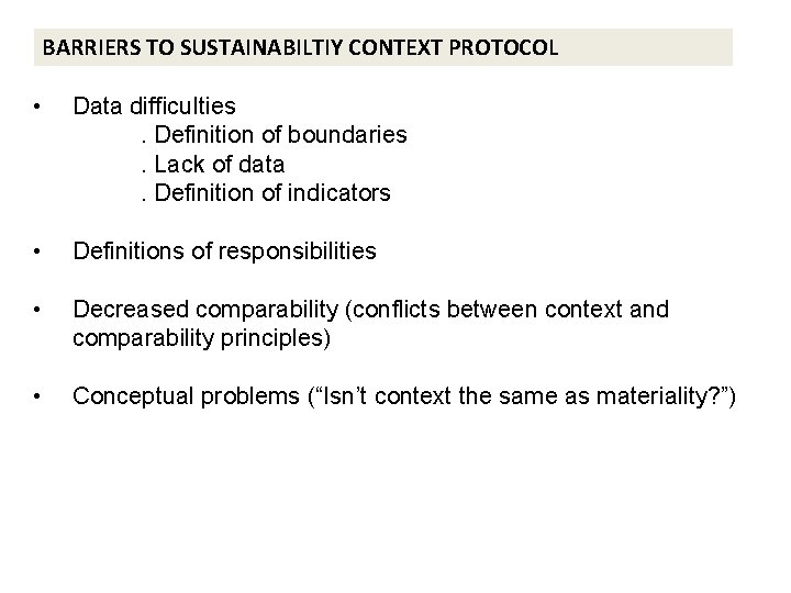 BARRIERS TO SUSTAINABILTIY CONTEXT PROTOCOL • Data difficulties. Definition of boundaries. Lack of data.