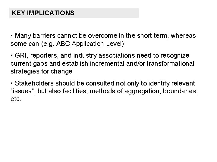 KEY IMPLICATIONS • Many barriers cannot be overcome in the short-term, whereas some can