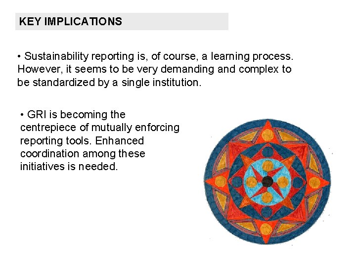 KEY IMPLICATIONS • Sustainability reporting is, of course, a learning process. However, it seems