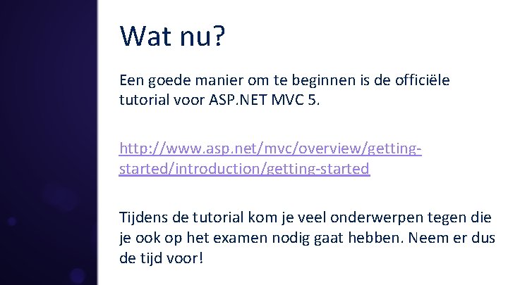 Wat nu? Een goede manier om te beginnen is de officiële tutorial voor ASP.