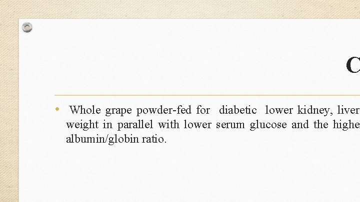  C • Whole grape powder-fed for diabetic lower kidney, liver, weight in parallel
