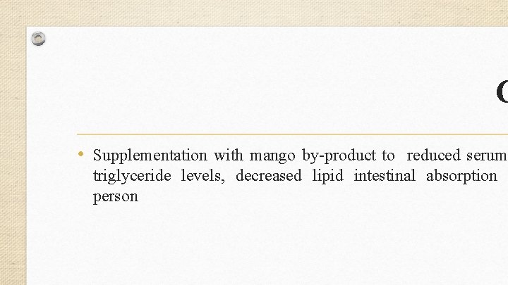  C • Supplementation with mango by-product to reduced serum triglyceride levels, decreased lipid