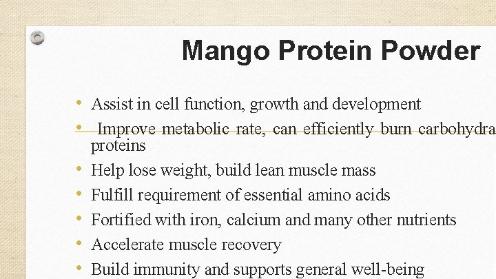 Mango Protein Powder • Assist in cell function, growth and development • Improve metabolic