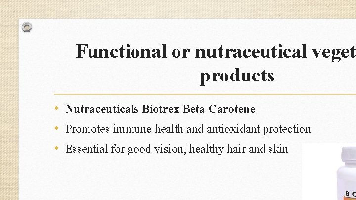 Functional or nutraceutical veget products • Nutraceuticals Biotrex Beta Carotene • Promotes immune health