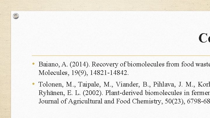 Co • Baiano, A. (2014). Recovery of biomolecules from food waste Molecules, 19(9),