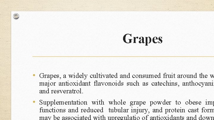 Grapes • Grapes, a widely cultivated and consumed fruit around the w major antioxidant