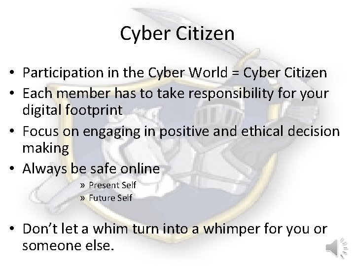 Cyber Citizen • Participation in the Cyber World = Cyber Citizen • Each member