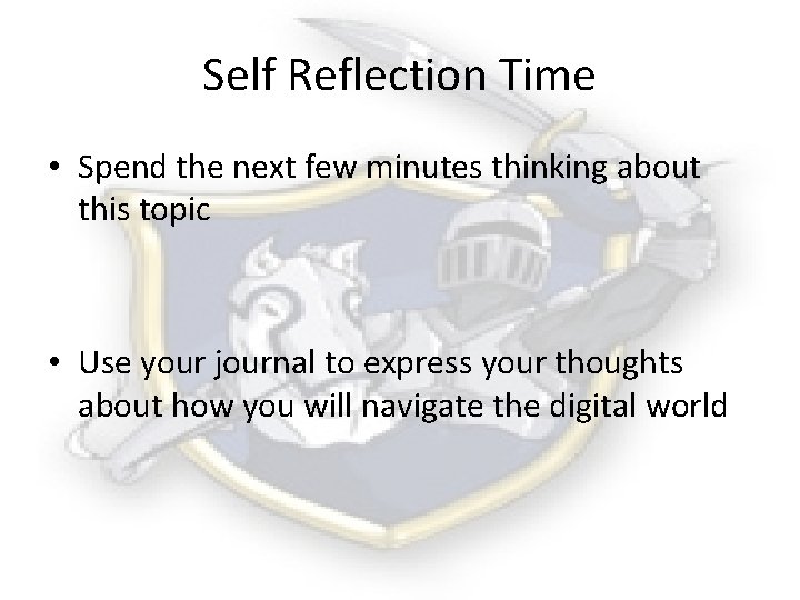 Self Reflection Time • Spend the next few minutes thinking about this topic •