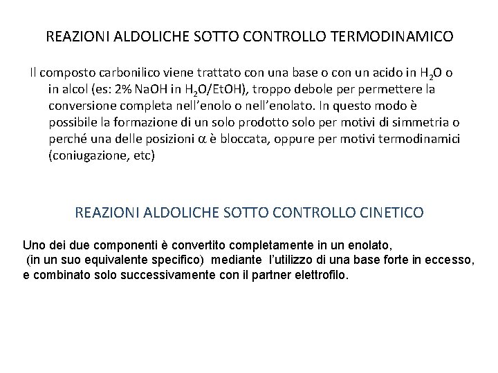 REAZIONI ALDOLICHE SOTTO CONTROLLO TERMODINAMICO Il composto carbonilico viene trattato con una base o