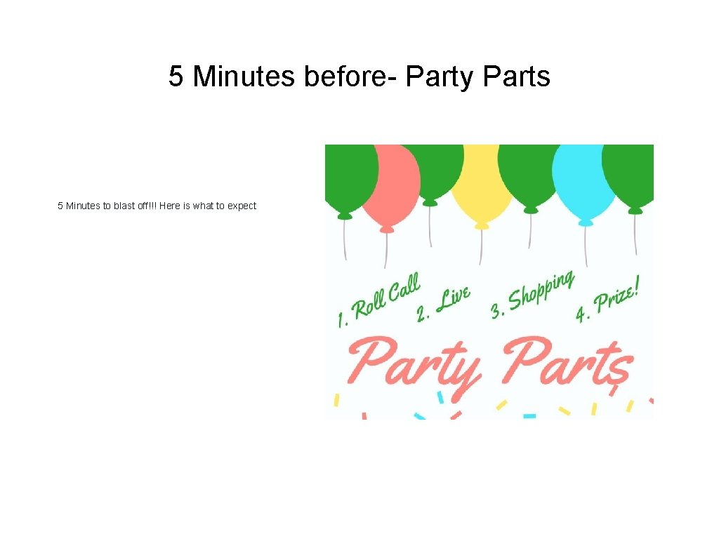 5 Minutes before- Party Parts 5 Minutes to blast off!!! Here is what to 5 Minutes before- Party Parts 5 Minutes to blast off!!! Here is what to