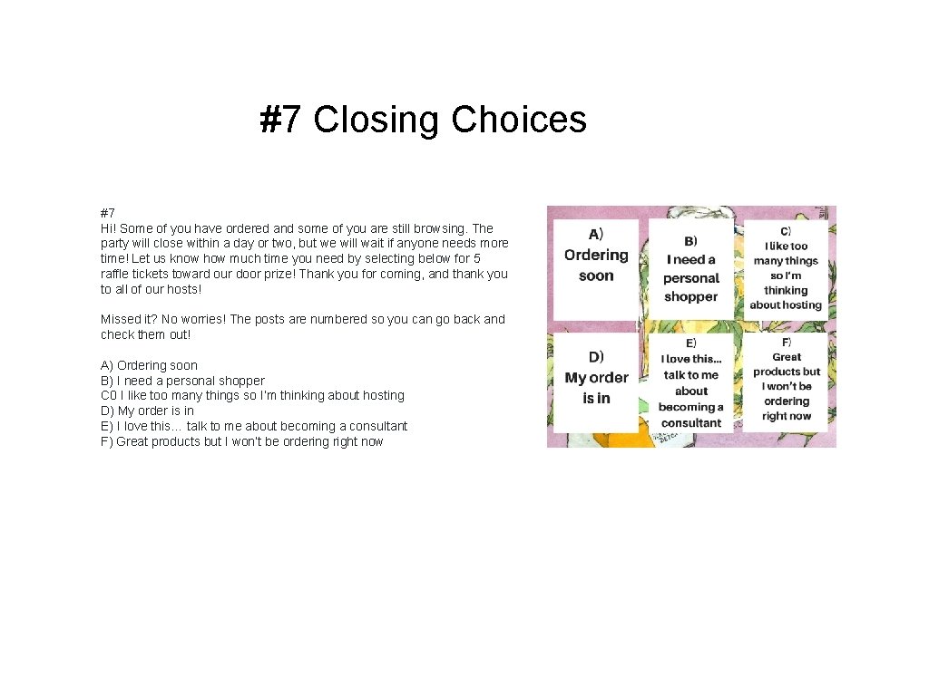 #7 Closing Choices #7 Hi! Some of you have ordered and some of you #7 Closing Choices #7 Hi! Some of you have ordered and some of you