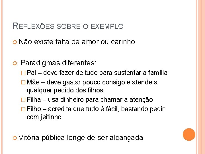 REFLEXÕES SOBRE O EXEMPLO Não existe falta de amor ou carinho Paradigmas diferentes: �