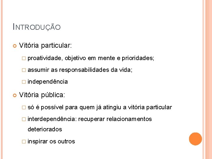 INTRODUÇÃO Vitória particular: � proatividade, � assumir objetivo em mente e prioridades; as responsabilidades