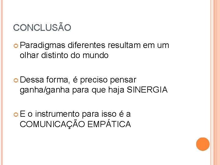 CONCLUSÃO Paradigmas diferentes resultam em um olhar distinto do mundo Dessa forma, é preciso