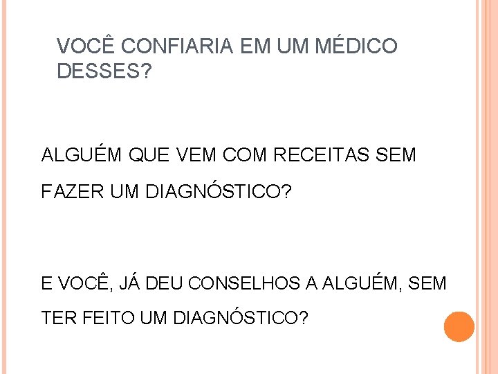 VOCÊ CONFIARIA EM UM MÉDICO DESSES? ALGUÉM QUE VEM COM RECEITAS SEM FAZER UM