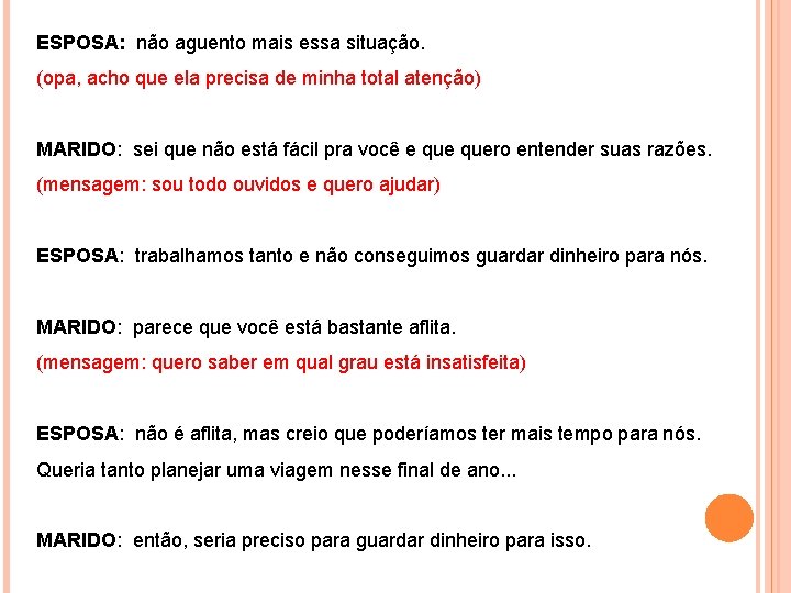 ESPOSA: não aguento mais essa situação. (opa, acho que ela precisa de minha total