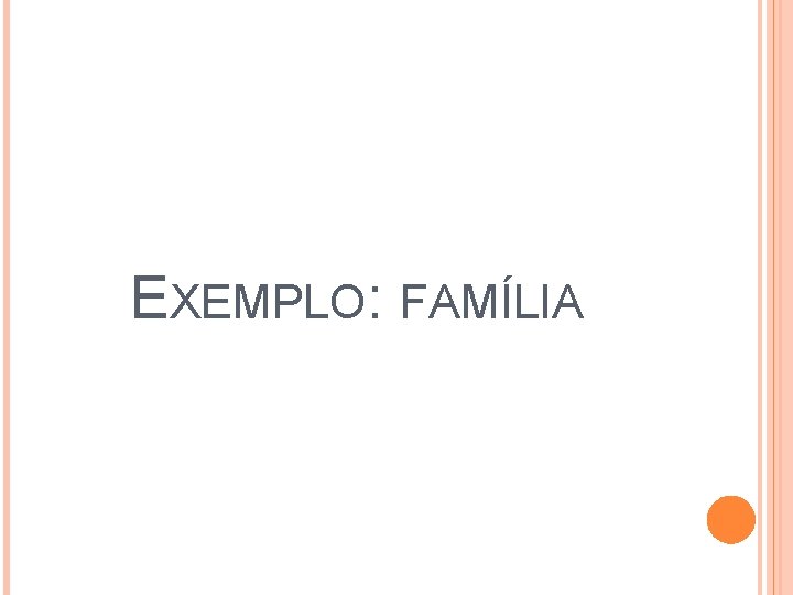 EXEMPLO: FAMÍLIA 