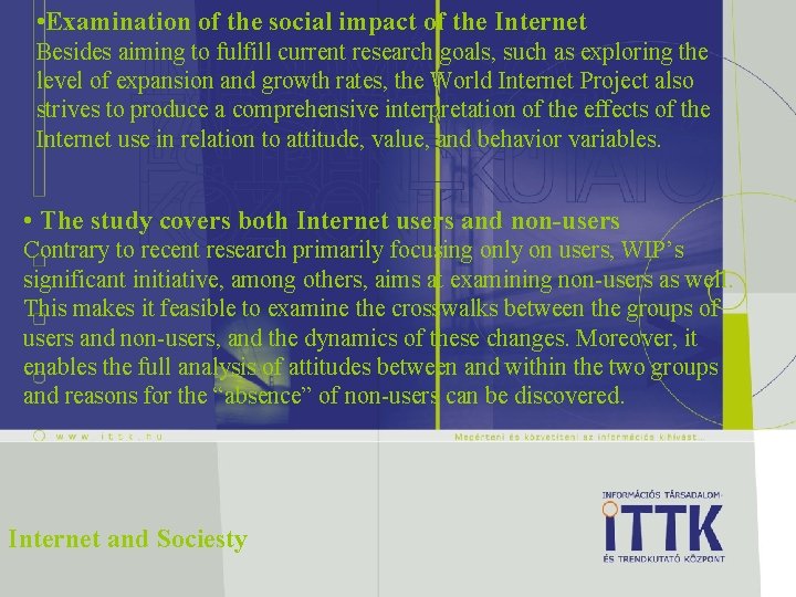  • Examination of the social impact of the Internet Besides aiming to fulfill