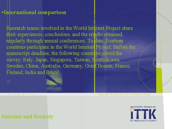  • International comparison Research teams involved in the World Internet Project share their