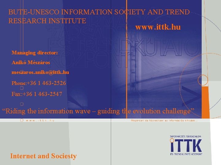 BUTE-UNESCO INFORMATION SOCIETY AND TREND RESEARCH INSTITUTE www. ittk. hu Managing director: Anikó Mészáros