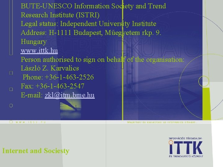 BUTE-UNESCO Information Society and Trend Research Institute (ISTRI) Legal status: Independent University Institute Address:
