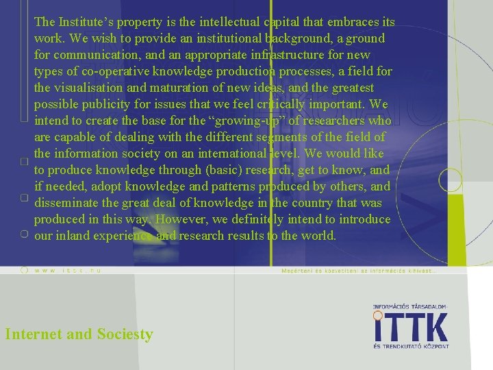 The Institute’s property is the intellectual capital that embraces its work. We wish to