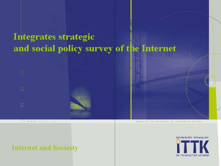 Integrates strategic and social policy survey of the Internet and Sociesty 