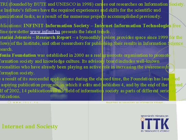 TRI (founded by BUTE and UNESCO in 1998) carries out researches on Information Society.