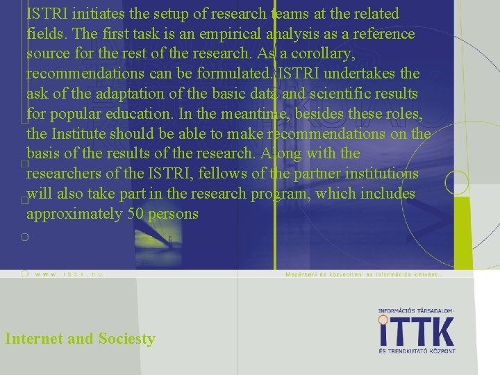 ISTRI initiates the setup of research teams at the related fields. The first task
