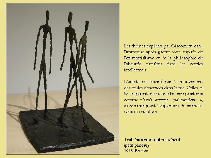 Les thèmes explorés par Giacometti dans l’immédiat après-guerre sont inspirés de l’existentialisme et de
