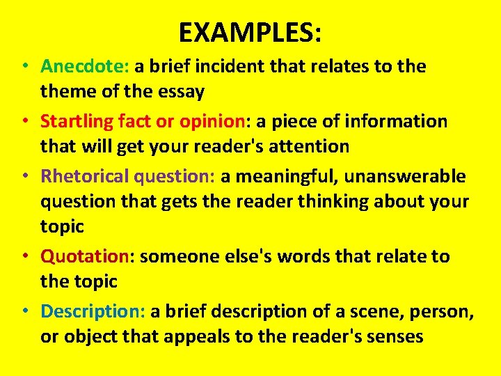 EXAMPLES: • Anecdote: a brief incident that relates to theme of the essay •