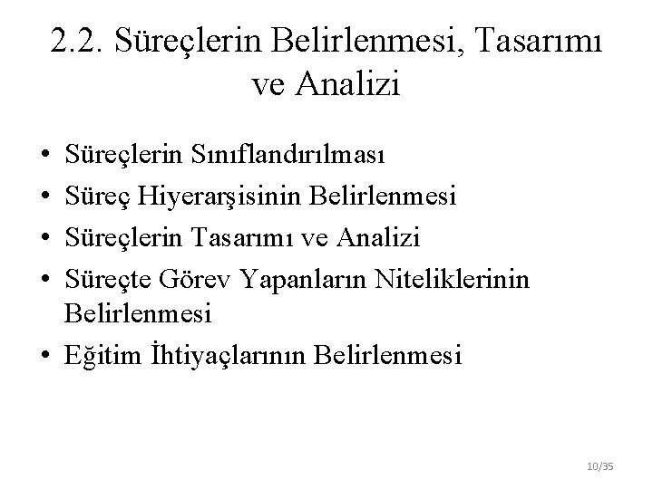 2. 2. Süreçlerin Belirlenmesi, Tasarımı ve Analizi • • Süreçlerin Sınıflandırılması Süreç Hiyerarşisinin Belirlenmesi