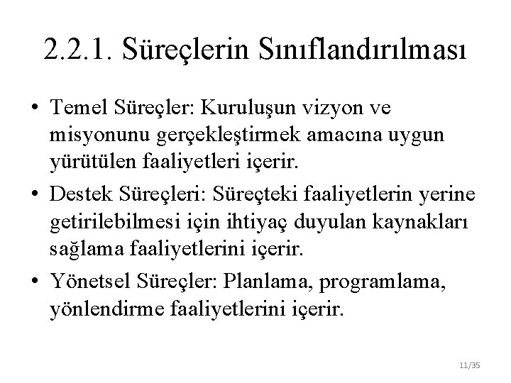2. 2. 1. Süreçlerin Sınıflandırılması • Temel Süreçler: Kuruluşun vizyon ve misyonunu gerçekleştirmek amacına
